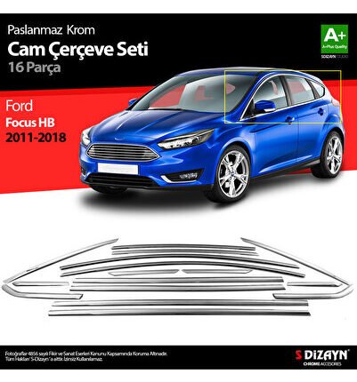 S-Dizayn Ford Focus 3 HB Krom Cam Çerçevesi 16 Prç 2011-2018 A+ Kalite
