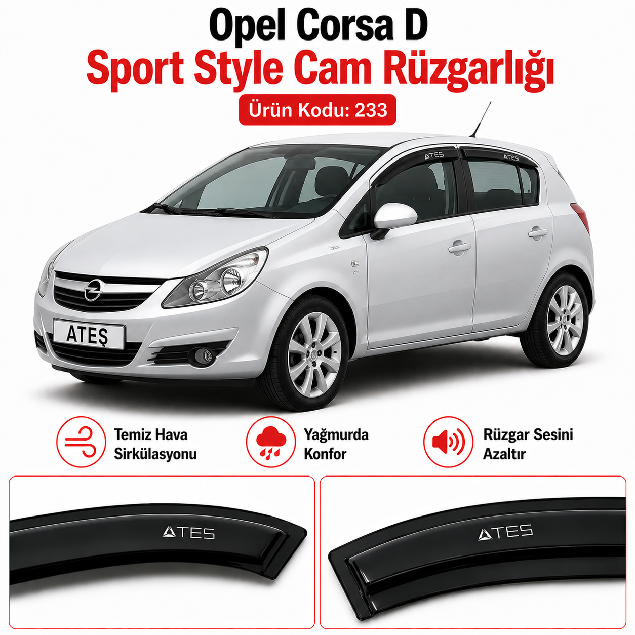 033_Opel_Corsa_D_Sport_Style_Cam_Ruzgarligiii.png OPEL CORSA D SPORT STYLE CAM RÜZGARLIĞI - Görsel 1